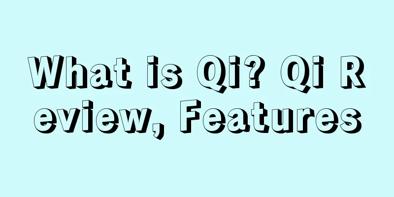 What is Qi? Qi Review, Features