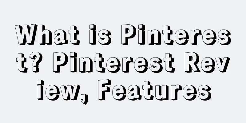 What is Pinterest? Pinterest Review, Features