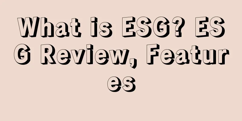 What is ESG? ESG Review, Features