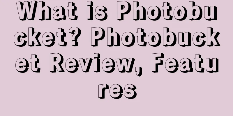 What is Photobucket? Photobucket Review, Features