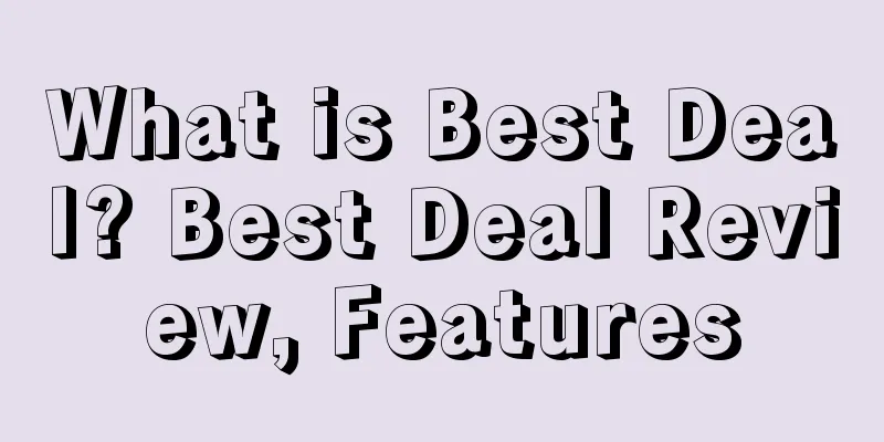 What is Best Deal? Best Deal Review, Features