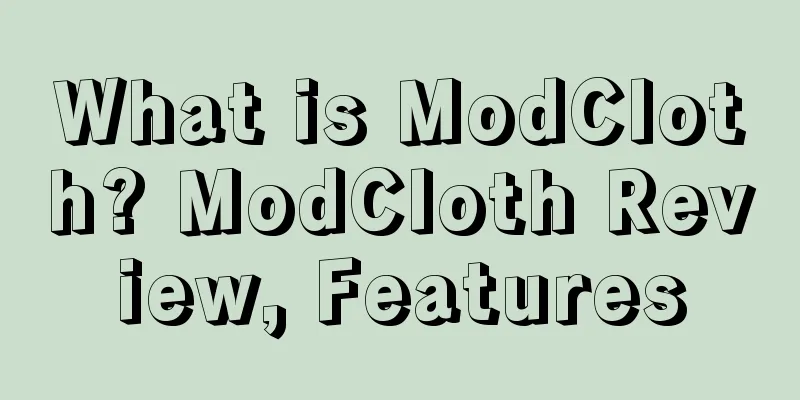 What is ModCloth? ModCloth Review, Features