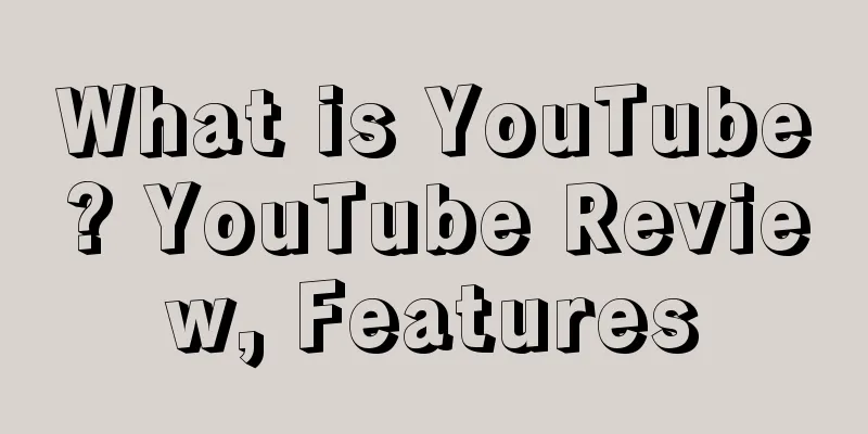 What is YouTube? YouTube Review, Features