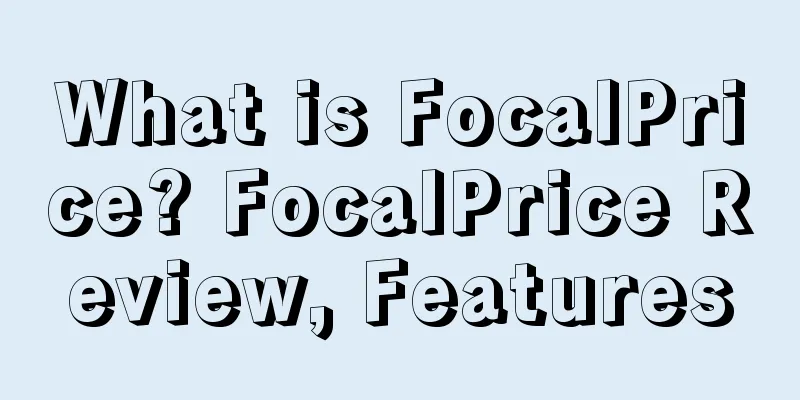 What is FocalPrice? FocalPrice Review, Features