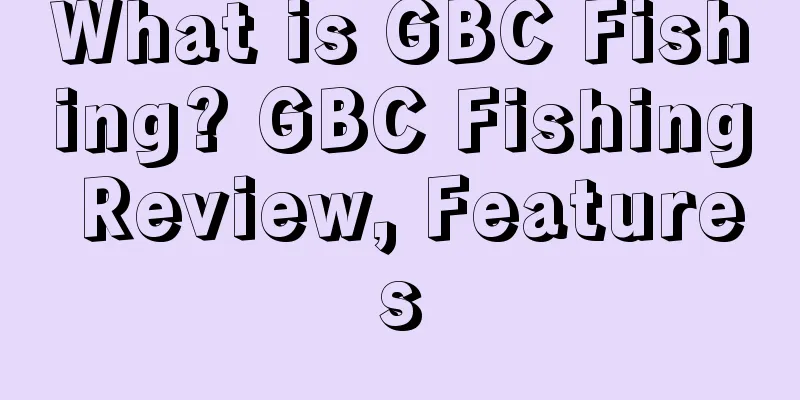 What is GBC Fishing? GBC Fishing Review, Features