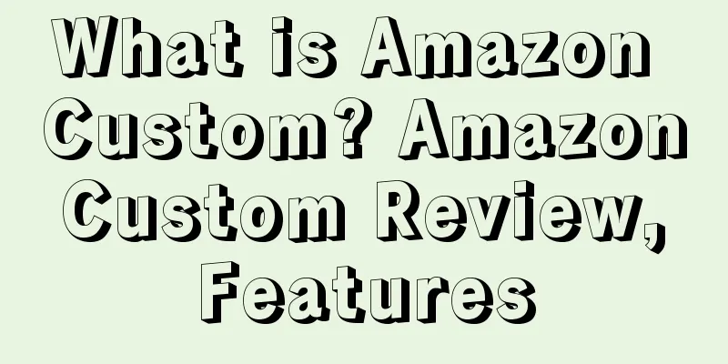 What is Amazon Custom? Amazon Custom Review, Features