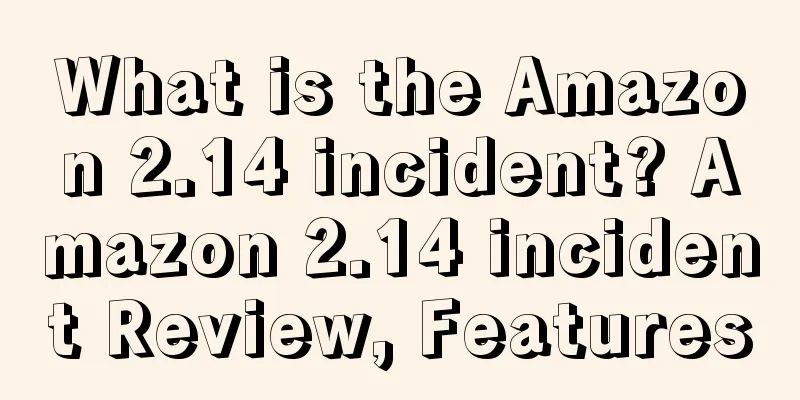 What is the Amazon 2.14 incident? Amazon 2.14 incident Review, Features