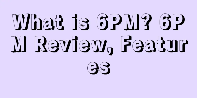 What is 6PM? 6PM Review, Features