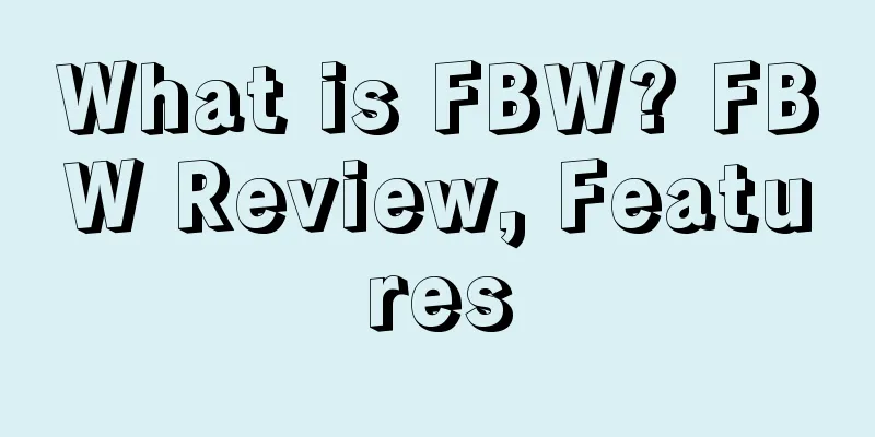 What is FBW? FBW Review, Features