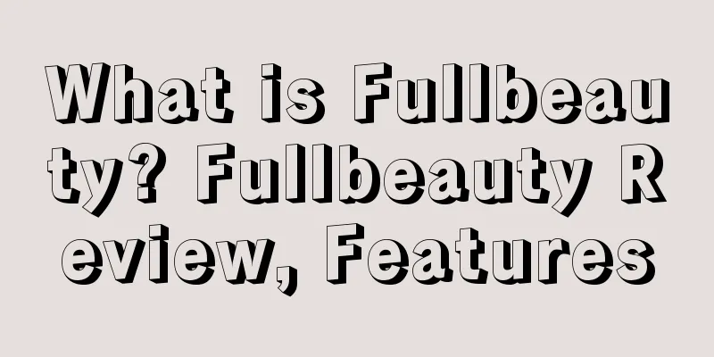 What is Fullbeauty? Fullbeauty Review, Features