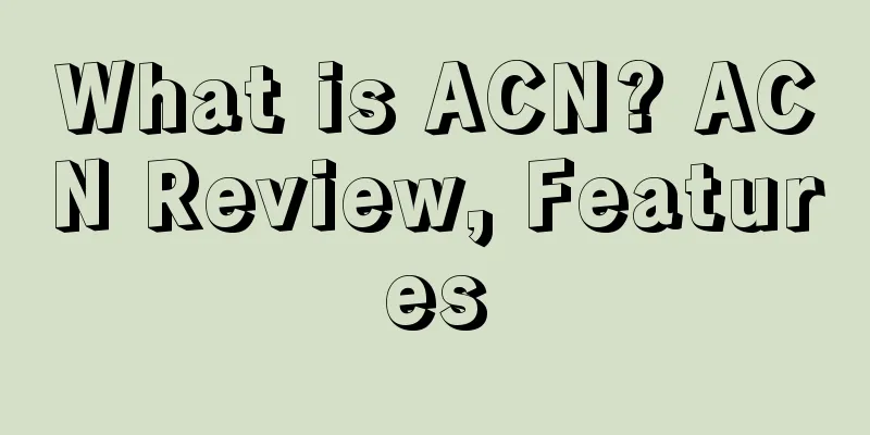 What is ACN? ACN Review, Features