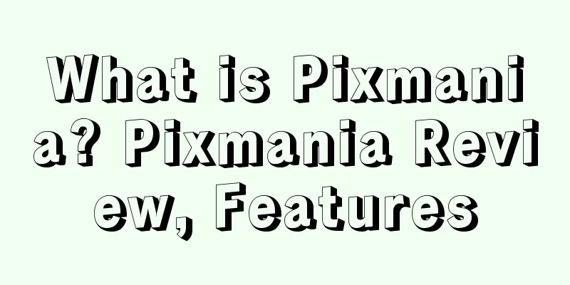 What is Pixmania? Pixmania Review, Features