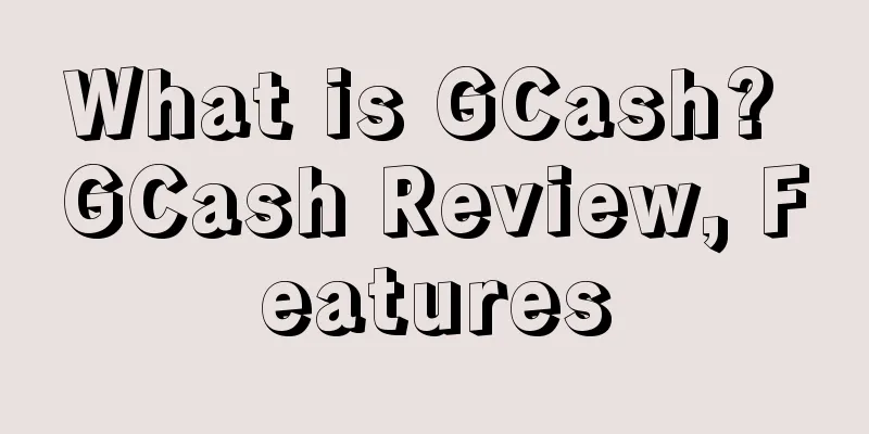 What is GCash? GCash Review, Features