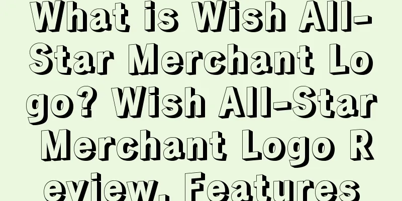 What is Wish All-Star Merchant Logo? Wish All-Star Merchant Logo Review, Features