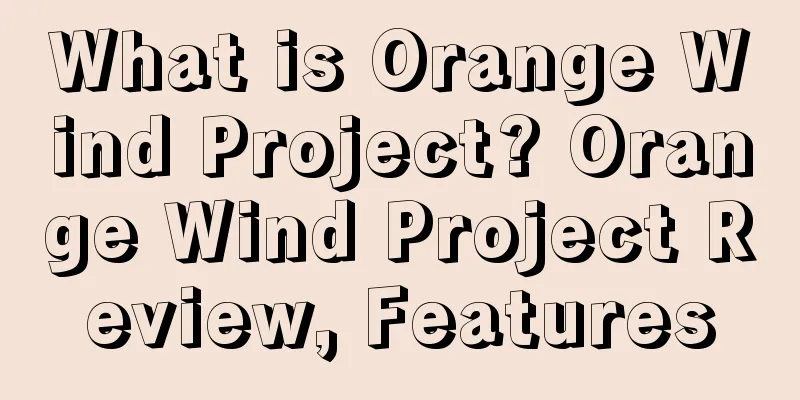 What is Orange Wind Project? Orange Wind Project Review, Features