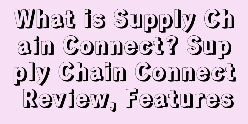 What is Supply Chain Connect? Supply Chain Connect Review, Features