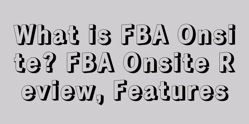 What is FBA Onsite? FBA Onsite Review, Features