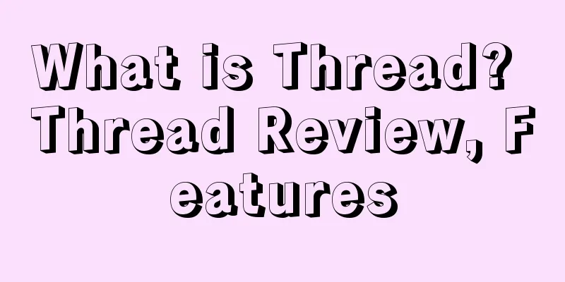 What is Thread? Thread Review, Features