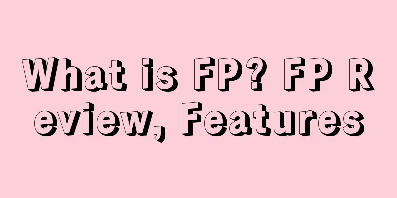 What is FP? FP Review, Features