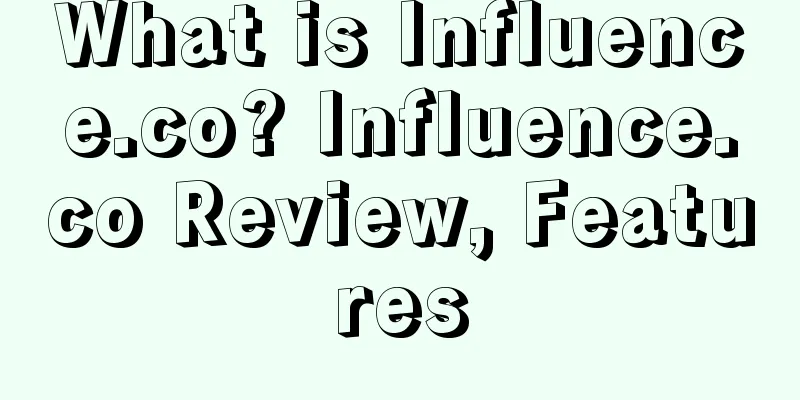 What is Influence.co? Influence.co Review, Features