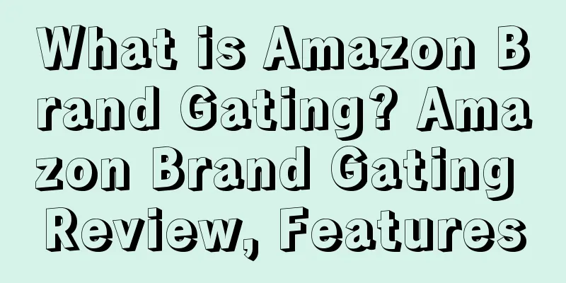 What is Amazon Brand Gating? Amazon Brand Gating Review, Features