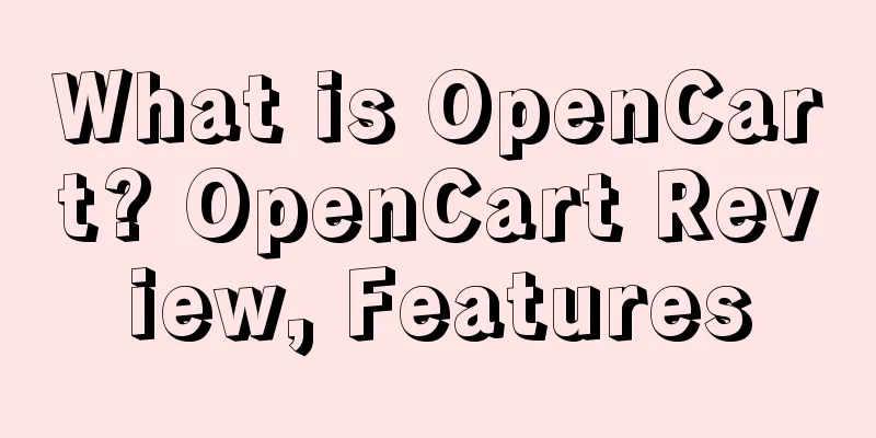 What is OpenCart? OpenCart Review, Features