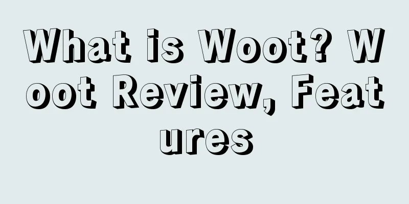 What is Woot? Woot Review, Features