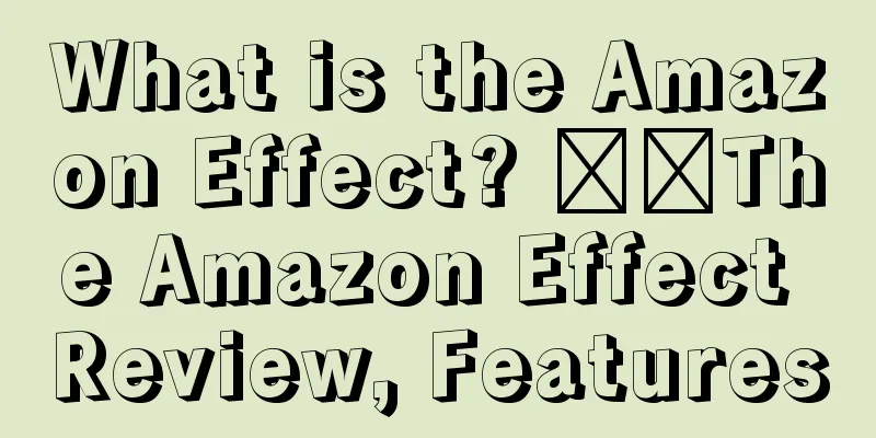 What is the Amazon Effect? ​​The Amazon Effect Review, Features