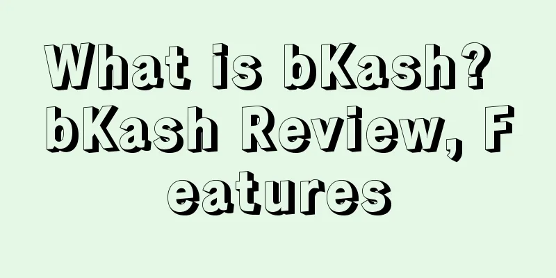 What is bKash? bKash Review, Features