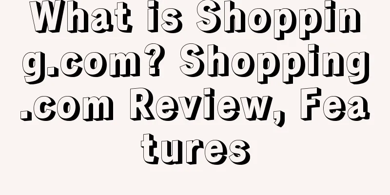 What is Shopping.com? Shopping.com Review, Features