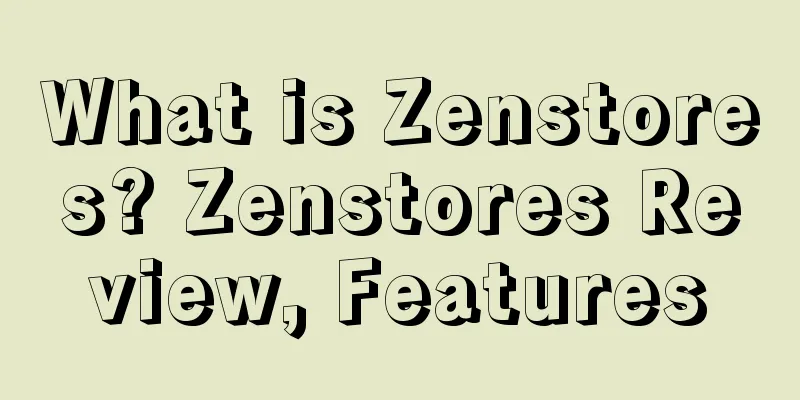 What is Zenstores? Zenstores Review, Features