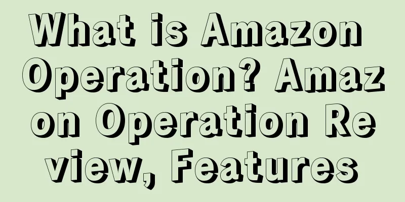 What is Amazon Operation? Amazon Operation Review, Features