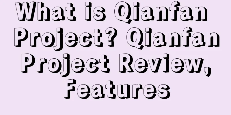 What is Qianfan Project? Qianfan Project Review, Features