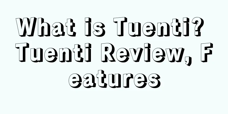 What is Tuenti? Tuenti Review, Features