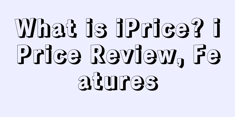 What is iPrice? iPrice Review, Features