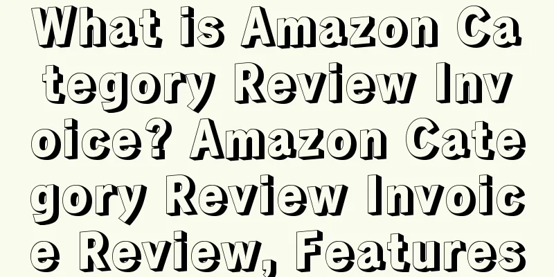 What is Amazon Category Review Invoice? Amazon Category Review Invoice Review, Features