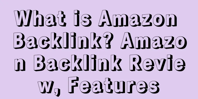 What is Amazon Backlink? Amazon Backlink Review, Features