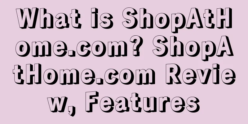 What is ShopAtHome.com? ShopAtHome.com Review, Features