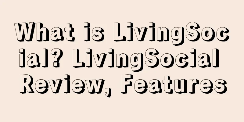What is LivingSocial? LivingSocial Review, Features