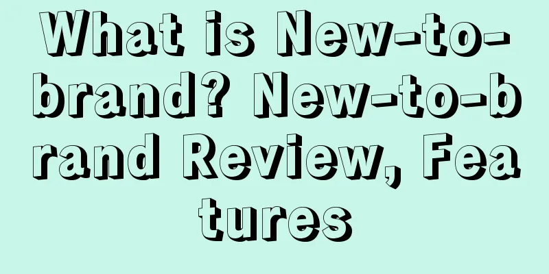 What is New-to-brand? New-to-brand Review, Features