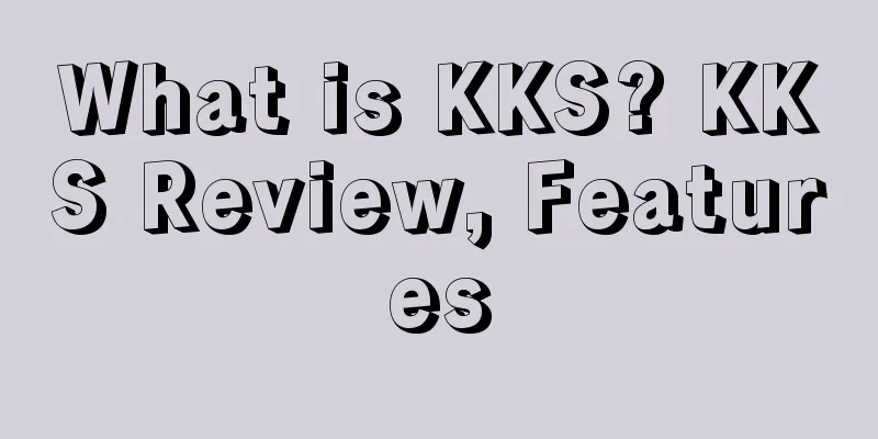 What is KKS? KKS Review, Features