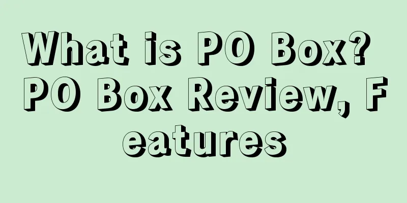 What is PO Box? PO Box Review, Features