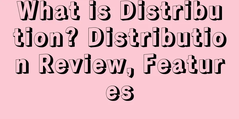 What is Distribution? Distribution Review, Features