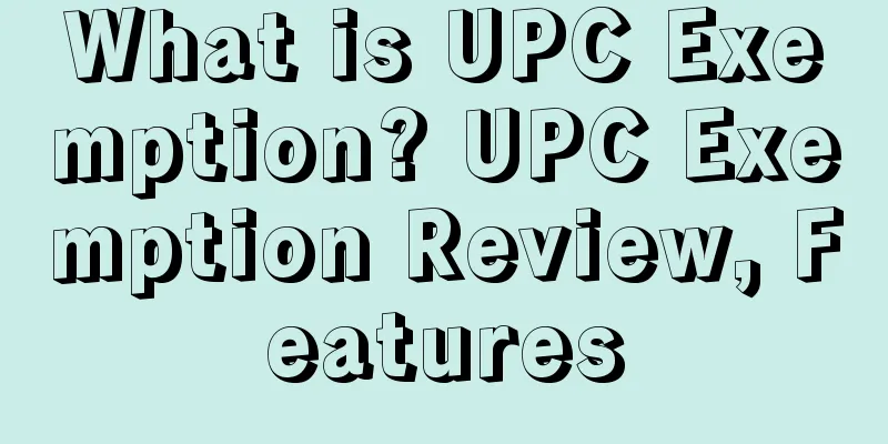 What is UPC Exemption? UPC Exemption Review, Features