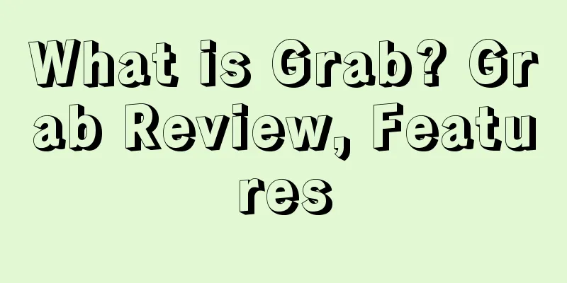 What is Grab? Grab Review, Features