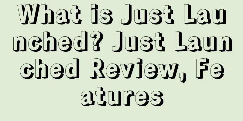 What is Just Launched? Just Launched Review, Features