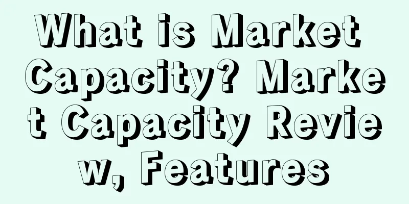 What is Market Capacity? Market Capacity Review, Features