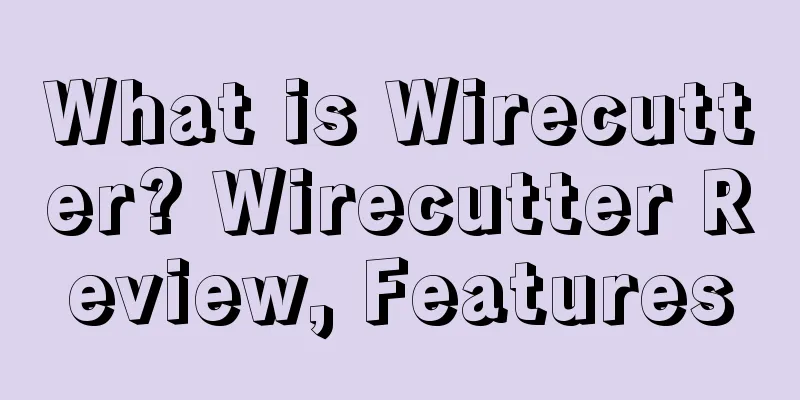 What is Wirecutter? Wirecutter Review, Features
