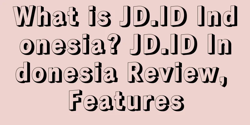 What is JD.ID Indonesia? JD.ID Indonesia Review, Features