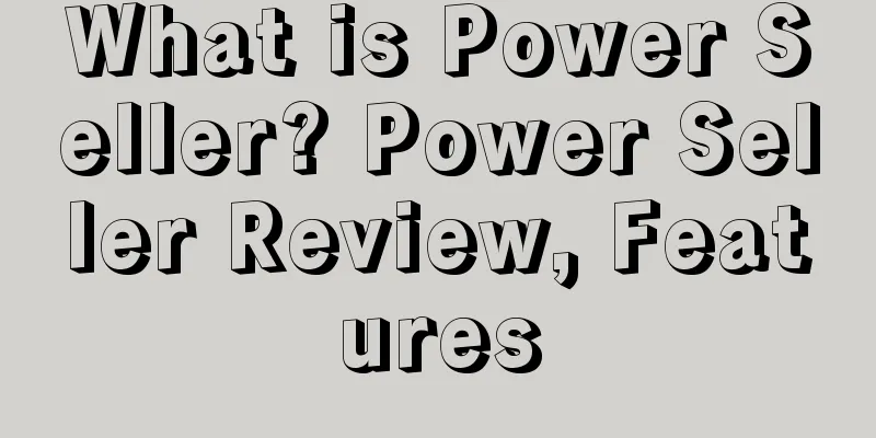 What is Power Seller? Power Seller Review, Features